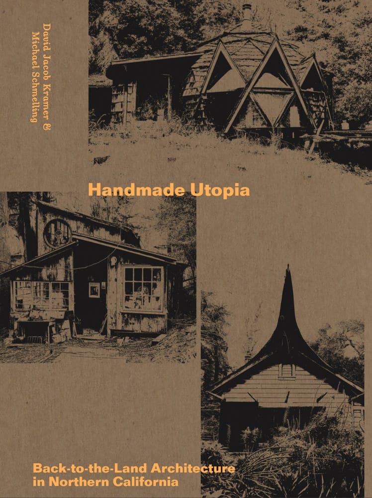 'Handmade Utopia' Relishes the Architecture of California's Back-to-the-Land Movement7